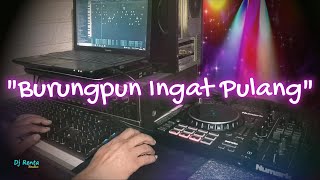 BURUNGPUN INGAT PULANG - Tembang Kenangan_Remix Nostalgia_Lagu Nostalgia