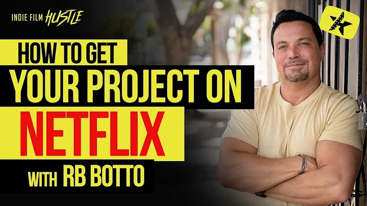 How to Get Your Project on Netflix with RB Botto