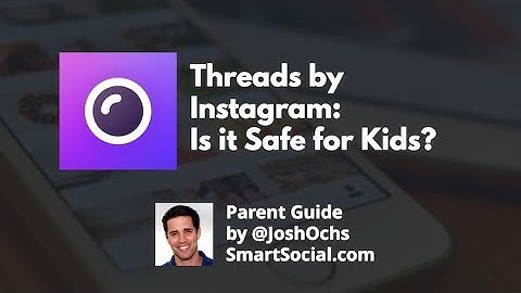 Threads by Instagram: Is it Safe for Kids? by Josh Ochs at Smart Social