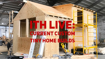 Incredible Tiny Homes Live:  Current Custom Tiny Home Builds