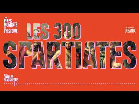 Les 300 Spartiates | Épisode 16 | Les pires moments de l&rsquo;histoire avec Charles Beauchesne