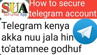 Telegram kenya akka namni  hin to'anne/huck/hin gonnee godhuf/How to secure telegram account/. screenshot 4