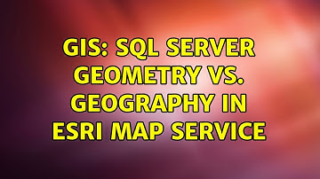 GIS: SQL Server geometry vs. geography in Esri map service