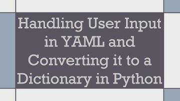 Handling User Input in YAML and Converting it to a Dictionary in Python