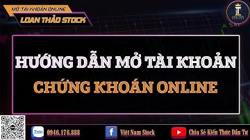 Hướng Dẫn Mở Tài Khoản Chứng Khoán VPS Bằng EKYC | THAM GIA ROOM KHÁCH HÀNG VIP CÙNG LOAN THẢO STOCK