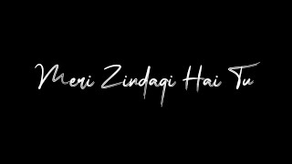 Dekhke Tujhe Ik Dafa♥️ - Meri Zindagi Hai Tu💕 | Jubin Nautiyal | Blackscreen Status |