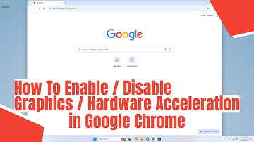 How To Enable / Disable Graphics / Hardware Acceleration in Google Chrome