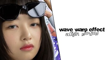 [tutorial] wave warp effect/shake on alight motion