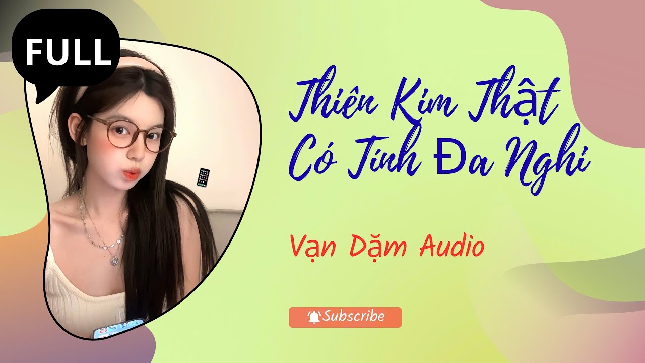 (FULL AUDIO): Thiên Kim Thật Có Tính Đa Nghi | VẠN DẶM AUDIO