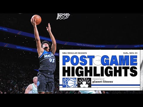 POSTGAME HIGHLIGHTS:ORLANDO MAGIC VS.BOSTON CELTICS 11.23.25 PRESENTED BY PLANET FITNESS