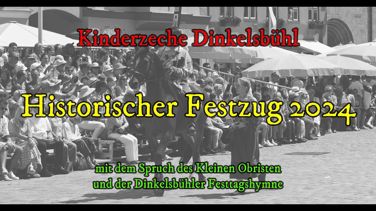 Kinderzeche Dinkelsbühl 2024 Historischer Festzug m. Spruch des Kleinen Obristen u. „Schallet heute“