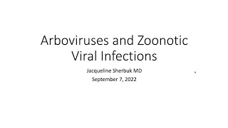 Arboviral and Zoonotic Viral Infections  -- Jacqueline Sherbuk, MD