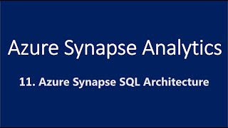 11. Azure Synapse SQL Architecture