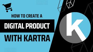 How to create a digital product in Kartra