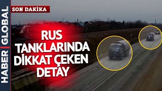 Ukrayna'ya Giren Rus Tanklarında Dikkat Çeken Detay!