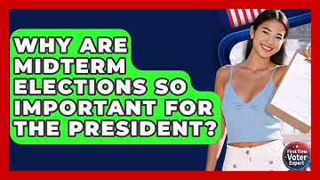 Why Are Midterm Elections So Important For The President? - First Time Voter Expert