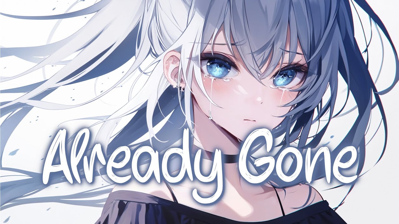 「Nightcore」 Already Gone - Hoang & Danny Olson ♡ (Lyrics)