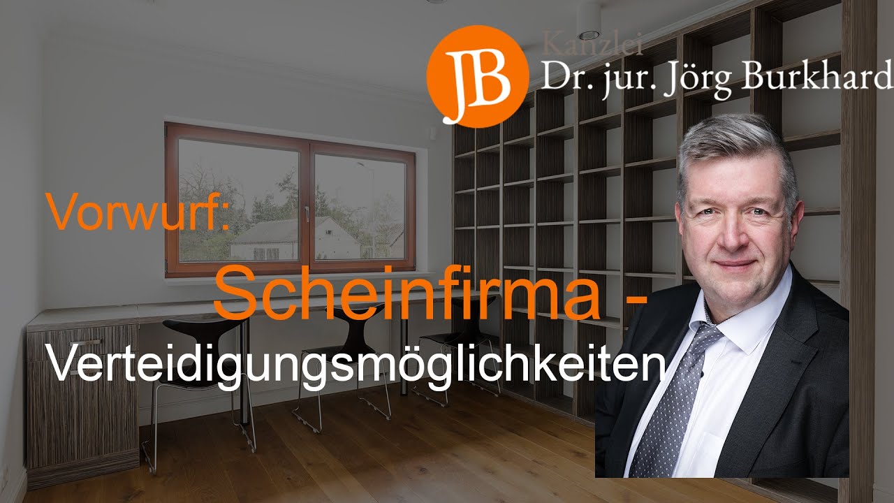 Update Vorwurf: Scheinfirma - Verteidigungsmöglichkeiten RA Dr. jur. Jörg Burkhard