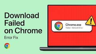 how to fix google chrome download failed - network error