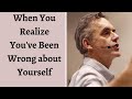 Jordan Peterson ~ When you Realize You've Been Wrong About Yourself