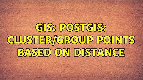 GIS: postgis: cluster/group points based on distance