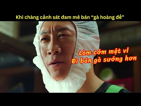 [Review Phim] Khi chàng cảnh sát đam mê bán "gà hoàng đế"