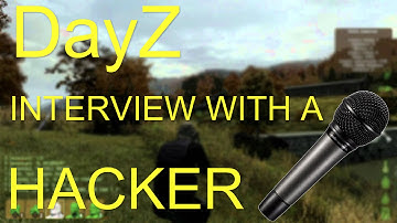 Interview With A Hacker | DayZ Standalone