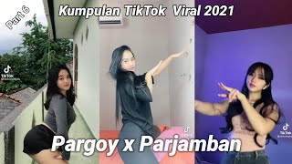 Kumpulan TikTok Viral 2021 | Goyang Pargoy x Parjamban | Part 6 #Tiktokbest