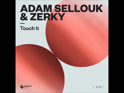 Adam Sellouk \u0026 Zerky - Touch It (Extended Mix) [SPINNIN' DEEP]