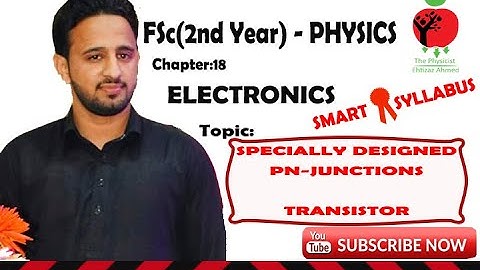 Specially Designed PN-Junctions, Transistor Ch#18 Class 12th Physics By Ehtizaz Ahmed In Urdu/Hindi
