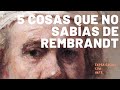 Rembrandt. 5 datos que no sabías del genio del Barroco