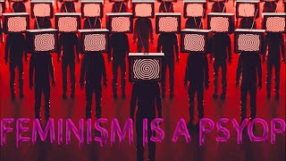 Feminism is a Psyop