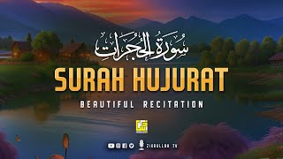 Most beautiful recitation of Surah Al-Hujurat  سورة الحجرات | Zikrullah TV