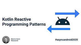 Kotlin Reactive Programming Patterns | Etienne Caron
