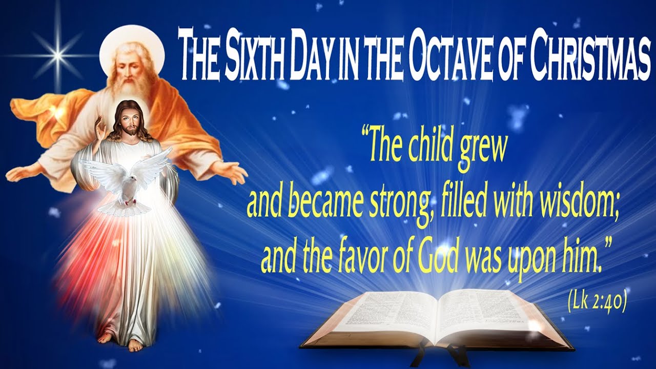 THE SIXTH DAY IN THE OCTAVE OF CHRISTMAS - Gospel (Luke 2:36-40) - THE WORD OF GOD FOR EVERYONE