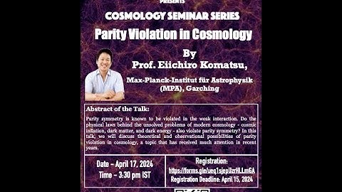 Parity Violation in Cosmology |Talk by Prof. Eiichiro Komatsu