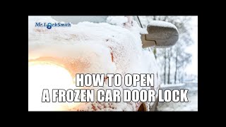 How to Open a Frozen Car Door Lock | Mr. Locksmith™ Video