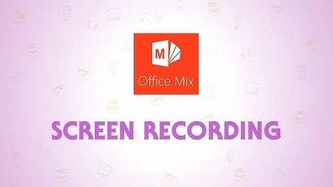 Learning Office Mix: Screen Recording