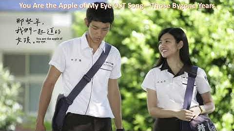 Na Xie Nian(Those Bygone Years)-那些年-You Are the Apple of My Eyes OST-Pinyin Subs+English Translation