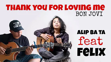Collab alip ba ta - felix - Thank you for loving me - Bon jovi ( acoustic cover )