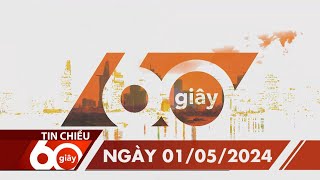 60 Giây Chiều - Ngày 01/05/2024 | HTV Tin tức