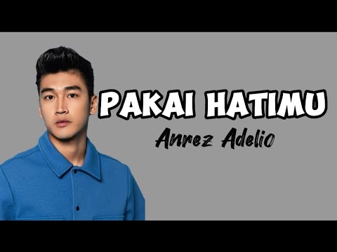 Pakai Hatimu - ANREZ ADELIO |  Lyric