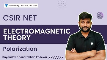 Electromagnetic Theory | Polarization | Dnyandev Chandrabhan Padekar | CSIR UGC NET