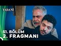 Yabani 51 Bölüm 2 Fragmanı Final