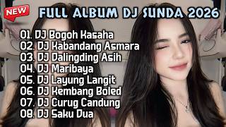 FULL ALBUM DJ SUNDA 2026 TERBARU - DJ BOGOH KASAHA