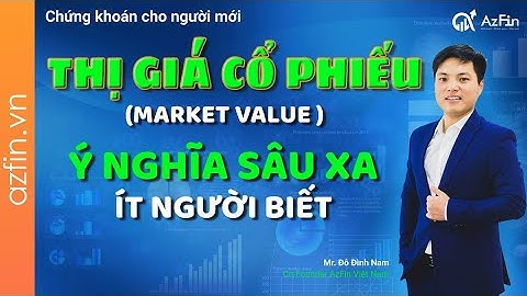 Chứng khoán cho người mới (P10): Thị giá cổ phiếu là gì & Ứng dụng ra sao trong đầu tư?|AzFin