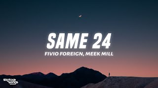 Fivio Foreign, Meek Mill - Same 24 (Lyrics)