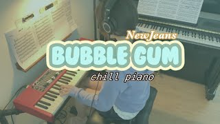 NewJeans - Bubble Gum | chill piano