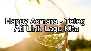 Happy Asmara - Teteg Ati Lirik Lagu Kita