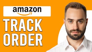 How To Track Order On Amazon (How Do I Track Order Delivery Status On Amazon?)